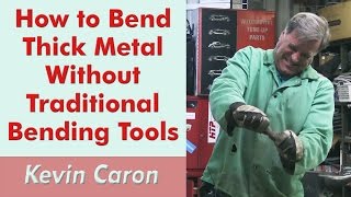 How to Bend Thick Metal Without Traditional Tools  Kevin Caron [upl. by Hgielra696]