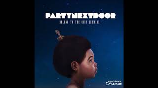 PARTYNEXTDOOR  Belong To The City Remix Ft Drake [upl. by Giordano151]