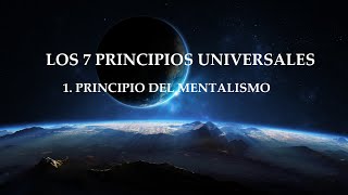 Los 7 Principios Universales  Principio del Mentalismo [upl. by Nesral]