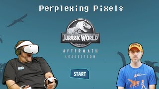 Perplexing Pixels Jurassic World Aftermath  PSVR2 reviewcommentary Ep535 [upl. by Nelac621]