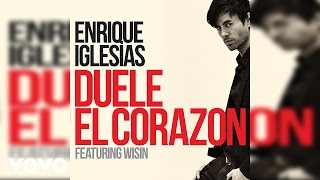 Enrique Iglesias  DUELE EL CORAZON Audio ft Wisin [upl. by Haldi644]