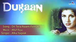 Dukaan  Dil Tera NaamFemale Full Audio Song  Rambha Vikas Kalantri [upl. by Cappello457]