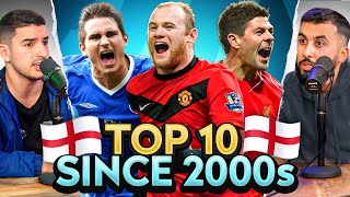 DEBATE Top 10 ENGLISH Footballers Since 2000 [upl. by Alliuqa]