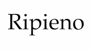 How to Pronounce Ripieno [upl. by Batha]