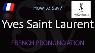 How to Pronounce Yves Saint Laurent CORRECTLY [upl. by Hardigg476]