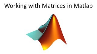 Working with Matrices in Matlab [upl. by Idaf]