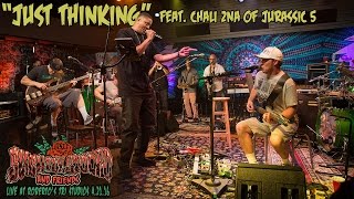 Just Thinking  Slightly Stoopid ft Chali 2na of Jurassic 5 Live at Robertos TRI Studios 2 [upl. by Kemble814]