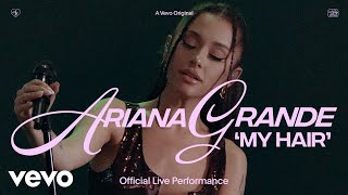 Ariana Grande  my hair Official Live Performance  Vevo [upl. by Akinahs770]