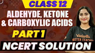 Aldehyde Ketone amp Carboxylic Acid Part 1  Class 12 Chemistry  NCERT Solutions [upl. by Nnednarb]