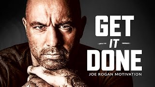 GET IT DONE  Best Motivational Speech Video Joe Rogan Motivation [upl. by Latricia]