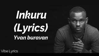 inkuru  Yvan buravan Lyrics [upl. by Ise908]