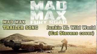 Mad Max Fury Road official trailer song  Junkie XL Wild World  Cat Stevens cover Both Songs [upl. by Ariew]