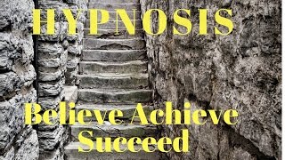 Hypnosis Believe Achieve Succeed to Build Confidence And Belief In Yourself [upl. by Ticknor]