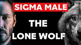 14 Characteristics of a Sigma Male  The Lone Wolf [upl. by Mima942]