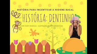 Dentinho  História infantil sobre higiene bucal  Saúde bucal [upl. by Retsehc671]