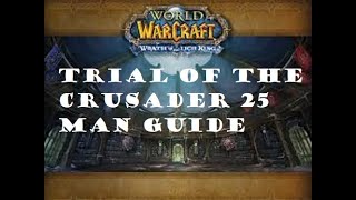 World of Warcraft Trial of the Crusader 25 man Normal Toc25 Tactics Guide 335a WOTLK [upl. by Zeralda]