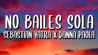 Danna Paola Sebastián Yatra  No Bailes Sola LetraLyrics [upl. by Kcirddahc]