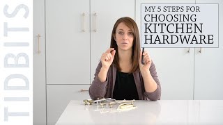 Choosing Hardware for your Kitchen  My 5 Step Process [upl. by Anibur718]