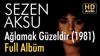 Sezen Aksu  Ağlamak Güzeldir 1981 Full Albüm Official Audio [upl. by Oaoj]