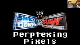 Perplexing Pixels WWE SmackDown Vs Raw PS2 reviewcommentary Ep123 [upl. by Htebasil]