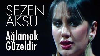 Sezen Aksu  Ağlamak Güzeldir [upl. by Logan217]