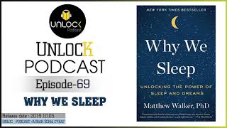 Unlock podcast episode 69  Why We Sleep [upl. by Yentihw302]