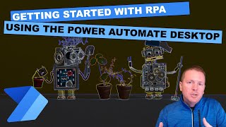 Getting Started With Robotic Process Automation RPA Using Power Automate Desktop [upl. by Constantine]