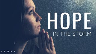 HOPE IN THE STORM  Hope Anchored In Jesus  Inspirational amp Motivational Video [upl. by Eceinart668]