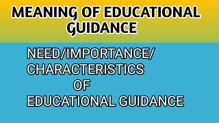 Meaning of Educational Guidance NeedImportanceCharacteristics of educational guidancebed notes [upl. by Monahan561]