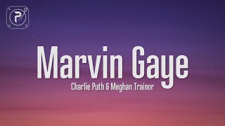 Charlie Puth  Marvin Gaye Lyrics ft Meghan Trainor [upl. by Franzen]