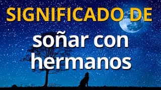 Qué significa soñar con hermanos 💤 Interpretación de los Sueños [upl. by Assyl]