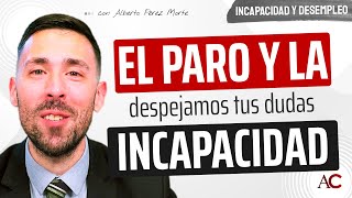 INCAPACIDAD y PARO ¡Respuestas a todas las posibles situaciones [upl. by Ahsenor]