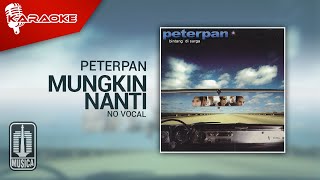 Peterpan  Mungkin Nanti Official Karaoke Video  No Vocal [upl. by Kcirdez]