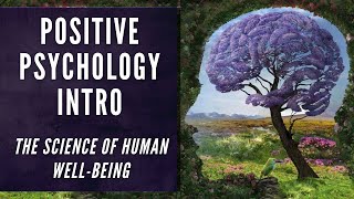 Positive Psychology Introduction  Research Theory amp Criticisms The Science of Human WellBeing [upl. by Eiram]