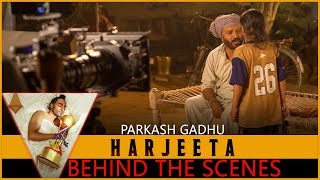 HARJEETA  Behind the Scenes  Parkash gadhu [upl. by Handal]