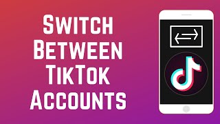 How to Log Into Multiple TikTok Accounts amp Switch Between Them [upl. by Lytton652]