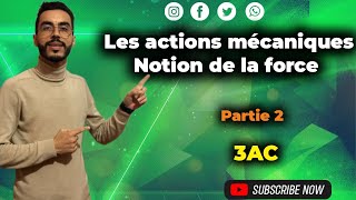 3AC Les actions mécaniques  Notion de la force partie 2 التأثيرات الميكانيكية مفهوم القوة [upl. by Waligore379]