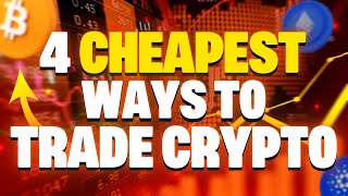 4 Cheapest Ways to Trade Crypto  Bitcoin Ethereum Binance USDT [upl. by Kassandra]