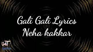 Gali Gali full song lyrics by Neha kakkar [upl. by Boykins]