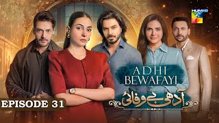 Adhi Bewafayi  Episode 31  2nd March 25  Alishba Khan Ahmed Taha Ghani amp Shahbaz Shigri  HUM TV [upl. by Patti614]