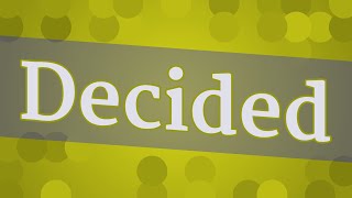 DECIDED pronunciation • How to pronounce DECIDED [upl. by Eelrehpotsirhc]