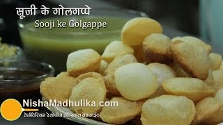 Sooji Golgappa Pani Puri  सूजी गोलगप्पा । Golgappa Banane ki vidhi [upl. by Rebah312]