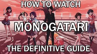 Monogatari Series  THE DEFINITIVE WATCH GUIDE VIDEO [upl. by Etnahc]