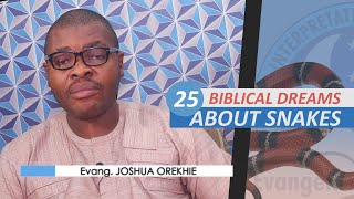 25 BIBLICAL MEANING OF DREAMS ABOUT SNAKES  Evangelist Joshua Orekhie [upl. by Cowey]