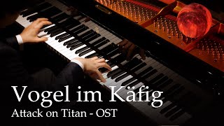 Vogel im Käfig  Attack on Titan OST Piano [upl. by Hubble]