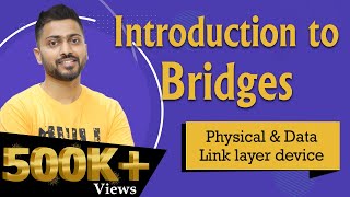 Lec12 Bridges In Computer Networks  Physical and data link layer device [upl. by Ariew]