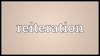 Reiteration Meaning [upl. by Aynna]