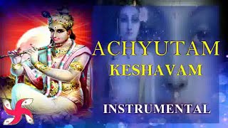 Instrumental  Achyutam Keshavam  Krishna Bhajan [upl. by Akihsat]