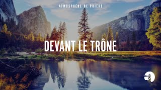 Devant le trône  Instrumental  Atmosphère de prière [upl. by Knute]