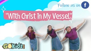 quotWith Christ In My Vesselquot  Kid Song  Bible Song [upl. by Koralie]